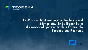 IziPro, automação industrial simples, inteligente e acessível para indústrias