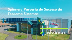 Spinner: Tradição, Inovação e Parceria de Sucesso da Teorema Sistemas